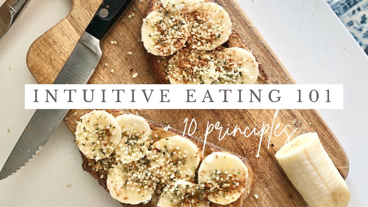 INTUITIVE EATING 101 + The 10 Principles Of Eating Intuitively - YouTube