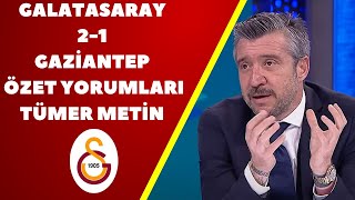 Galatasaray 2-1 Gaziantep Özet Yorumları /Tümer Metin / #gs #galatasarayhaberleri #galatasaray #gfk