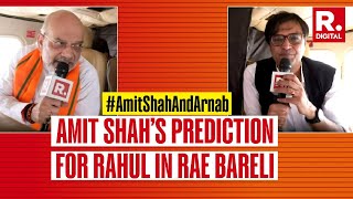 Rahul Gandhi Will Lose Rae Bareli By A Big Margin: Amit Shah Tells Arnab Goswami | SUPER EXCLUSIVE