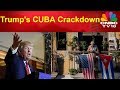 Trump's Administration Issues New Cuba Regulations | Restricts Travel & Trade | CNBC TV18