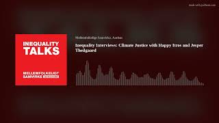 Inequality Interviews: Climate Justice with Happy Itros and Jesper Theilgaard