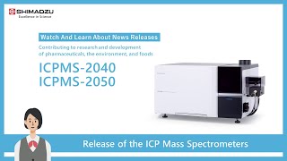 Release of the ICPMS-2040 Series and ICPMS-2050 Series ICP Mass Spectrometers