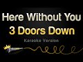 3 Doors Down - Here Without You (Karaoke Version)