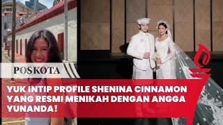 Yuk Intip Profil Shenina Cinnamon yang Resmi Menikah dengan Angga Yunanda!