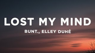 BUNT. x Elley Duhé - Lost My Mind (Wake Up) Lyrics