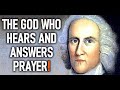 The God Who Hears and Answers Prayer! - Puritan Jonathan Edwards Sermons