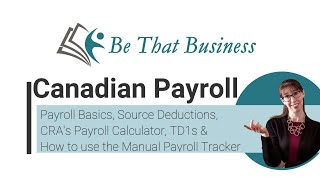 Canadian Payroll Basics, Source Deductions, CRA's Payroll Calculator, TD1s & How to use the tracker