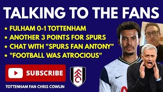 TALKING TO THE FANS: Fulham 0-1 Spurs: "Tonight's Football Was Absolutely Atrocious, But 3 Points!"