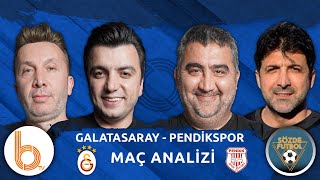 Galatasaray - Pendikspor Maç Analizi  | Bışar Özbey, Ümit Özat, Evren Turhan ve Oktay Derelioğlu