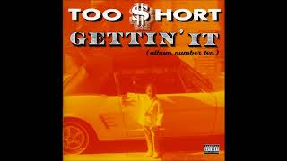 Too Short -  Gettin It  (HQ)