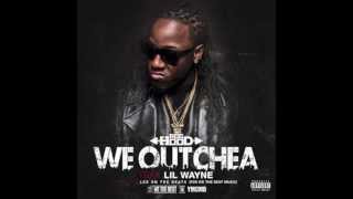 Ace Hood feat. Lil Wayne  - We Outchea