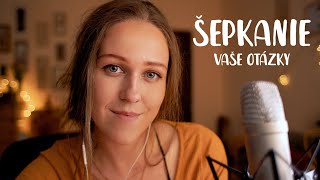 ASMR |SK| - ŠEPKANIE | Vaše otázky 🎭