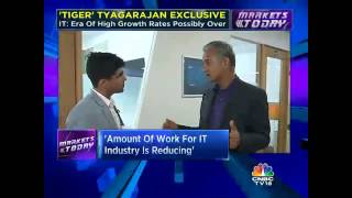 'TIGER' TYAGARAJAN EXCLUSIVE. IT: Era Of High Growth Rates Possibly Over