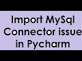 Issue with Import Mysql Connector in Pycharm