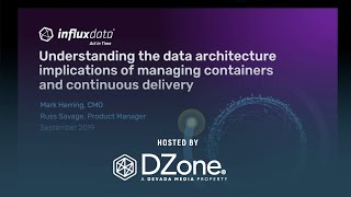 Data Architecture Implications of Managing CD \u0026 Containers | DZone.com Webinar