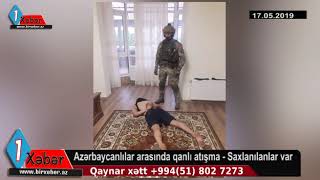 Azərbaycanlılar arasında qanlı atışma - Saxlanılanlar var