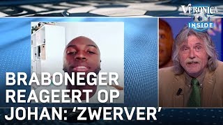 Braboneger reageert op Johan: 'Zwerver!' | VERONICA INSIDE