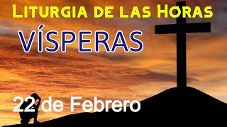 VÍSPERAS de HOY SÁBADO 22 de FEBRERO de 2025 - Liturgia de las Horas | Oración de la TARDE