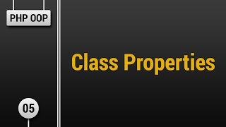 Learn Object Oriented PHP #05 - Class Properties