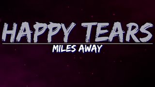 Miles Away - Happy Tears (Lyrics) - Full Audio, 4k Video