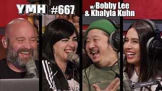 Your Mom's House Podcast - Ep.667 w/ Bobby Lee & Khalyla Kuhn