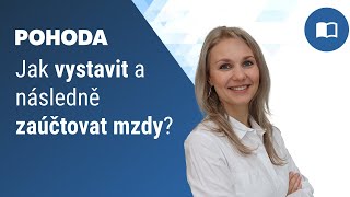 Jak v programu POHODA vystavit a následně zaúčtovat mzdy?