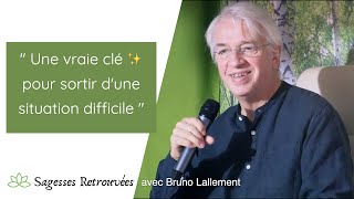 Comment faire face aux situations difficiles ? | Sagesses Retrouvées avec Bruno Lallement