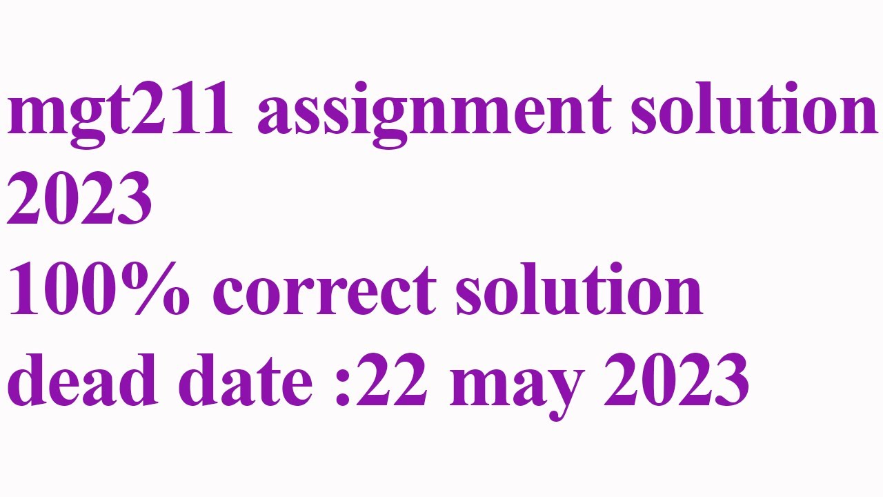 Mgt211 Assignment No 1 Solution 2023/ Mgt211 Solution Correct - YouTube