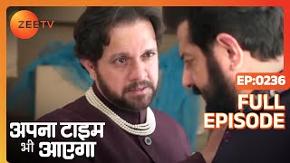 Ranvijay क्यों कर रहा है Digvijay को blackmail? | Apna Time Bhi Aayega | Full Episode 236 | Zee TV