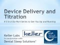 Dental Sleep Medicine - Device Delivery and Titration