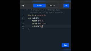 How to write a program of type declaration using float function in c language.