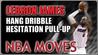LeBron James Hang Dribble Move (Hesitation) |  Basketball Moves