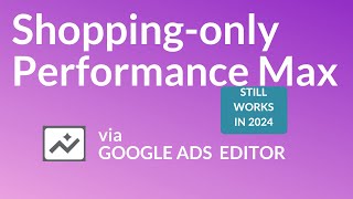 Configure PMax as a shopping-only campaign - in Google Ads Editor. #performancemax