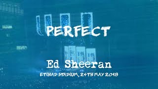 Perfect (Live) - Ed Sheeran, Manchester 24th May 2018 [Divide Tour]