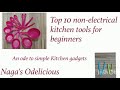 Top 10 kitchen gadgets that are Non-electrical for beginners - Part I