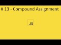 2020 Javascript Full Tutorial Part #13 - Compound Assignment with Augmented Operators