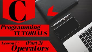 C Programming Tutorial | Lesson 7 | Operators (Part 2)
