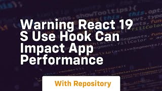 warning react 19 s use hook can impact app performance