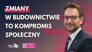 Waldemar Buda o zmianach w budownictwie: wejdą w życie najpóźniej z początkiem przyszłego roku