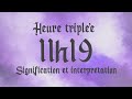 🌸 HEURE TRIPLEE 11h19 - Signification et Interprétation angélique