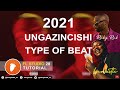 UNGAZINCISHI Type of Beat ║ FL Studio Tutorial 2021