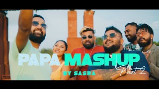 PAPA MASHUP PART 2 | SASRA Music | Prod. Devin Beats | Niesha, AJ, Raveen, Aryan, Wolf, Tigri | CMR