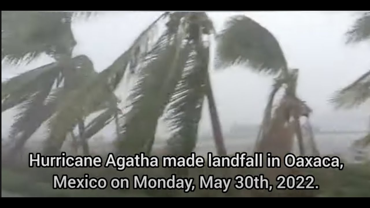 Hurricane Agatha Makes Landfall In Mexico - May 30, 2022 - YouTube