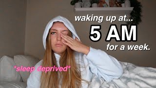 waking up at 5am every day for a week...