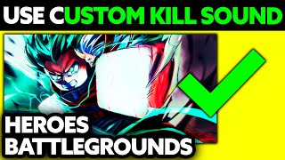 How To Use Custom Kill Sound in Heroes Battlegrounds (2025) - Step by Step