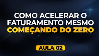 Como Acelerar o Faturamento Mesmo Começando do Zero