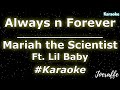 Mariah the Scientist - Always n Forever Ft. Lil Baby (Karaoke)