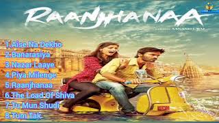Raanjhanaa Movie All Mp3 Songs || Jackbox ~Dhanush~Sonam Kapoor~Abhay ~Amitabh Shukla ~A. R. Rahman