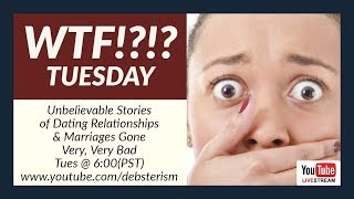 WTF? TUESDAY Dating and Relationship Advice Questions & Answers (5/21/19)