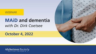 Webinar I MAiD and dementia with Dr. Dirk Coetsee
